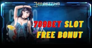 789bet slot free bonut